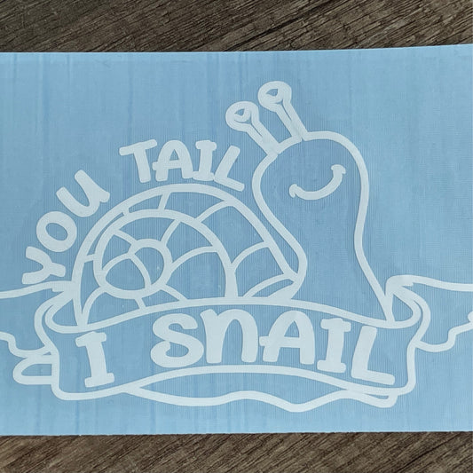 You tail, I snail